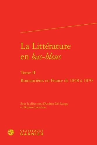 LITTERATURE EN BAS-BLEUS TOME II - ROMANCIERES EN FRANCE 1848 1870