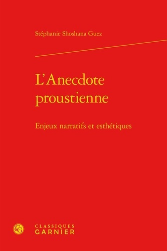L ANECDOTE PROUSTIENNE - ENJEUX NARRATIFS ESTHETIQUES