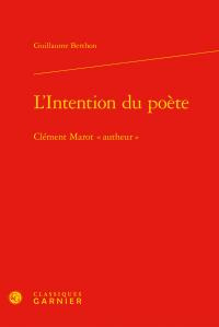 L INTENTION POETE - CLEMENT MAROT AUTHEUR