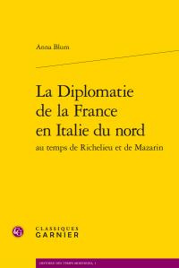 DIPLOMATIE FRANCE EN ITALIE NORD AU TEMPS RICHELIEU MAZARIN