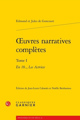 OEUVRES NARRATIVES COMPLETES TOME I - EN 18 ACTRICES