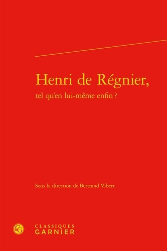 HENRI REGNIER TEL QU EN LUI-MEME ENFIN?