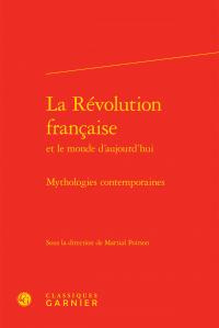 REVOLUTION FRANCAISE MONDE D AUJOURD HUI - MYTHOLOGIES CONTEMPORAINES