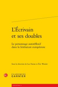 L ECRIVAIN SES DOUBLES - PERSONNAGE AUTOREFLEXIF DANS LITTERATURE EUROPEENNE