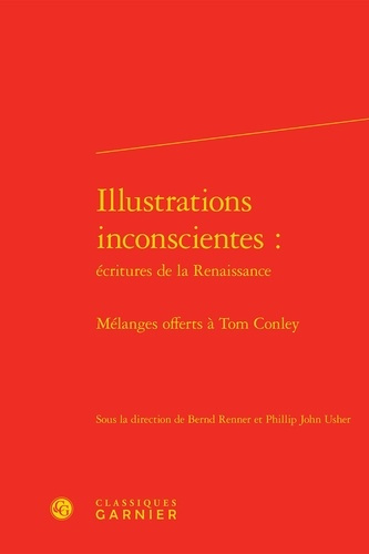 ILLUSTRATIONS INCONSCIENTES ECRITURES RENAISSANCE - MELANGES OFFERTS TOM CONLEY