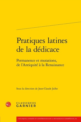 PRATIQUES LATINES DEDICACE - PERMANENCE MUTATIONS L ANTIQUITE RENAISSANCE
