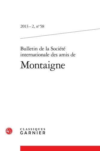 BULLETIN SOCIETE INTERNATIONALE AMIS MONTAIGNE 2013-2 58