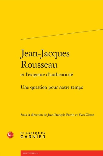 JEAN-JACQUES ROUSSEAU L EXIGENCE D AUTHENTICITE - QUESTION POUR NOTRE TEMPS