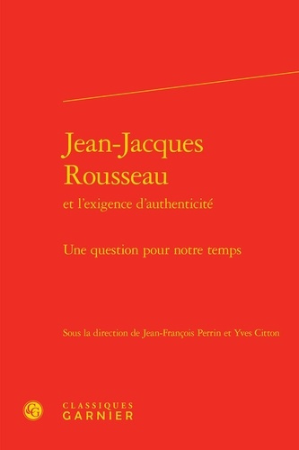 JEAN-JACQUES ROUSSEAU L EXIGENCE D AUTHENTICITE - QUESTION POUR NOTRE TEMPS