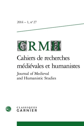 CAHIERS RECHERCHES MEDIEVALES HUMANISTES JOURNAL OF MEDIEVAL AND HUMANISTIC STUDIES 2014 -1 27