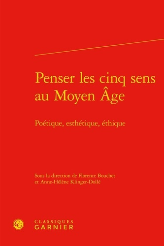 Penser les conq sens au Moyen Age / Poétique, esthétique, éthique