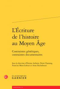 L'écriture de l'histoire au Moyen Age / Contraintes génériques, contraintes documentaires
