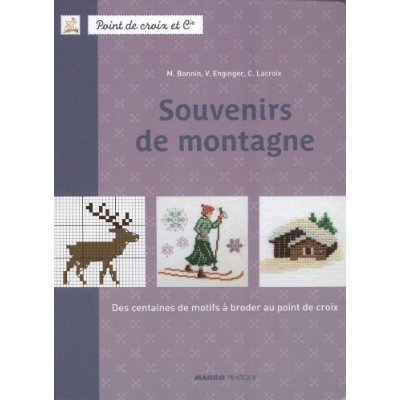 Souvenirs de montagne. Des centaines de motifs à broder au point de croix