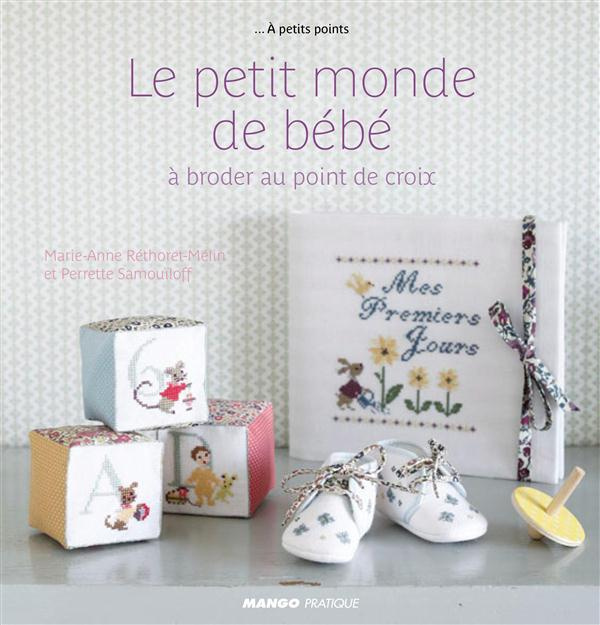 Le petit monde de bébé. A broder au point de croix