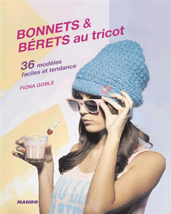 Bonnets & bérets au tricot. 36 modèles faciles et rapides à réaliser