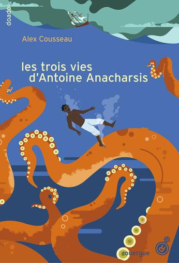 Les trois vies d'Antoine Anacharsis