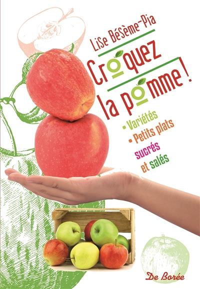 Croquez la pomme ! / Variétés, petits plats sucrés et salés