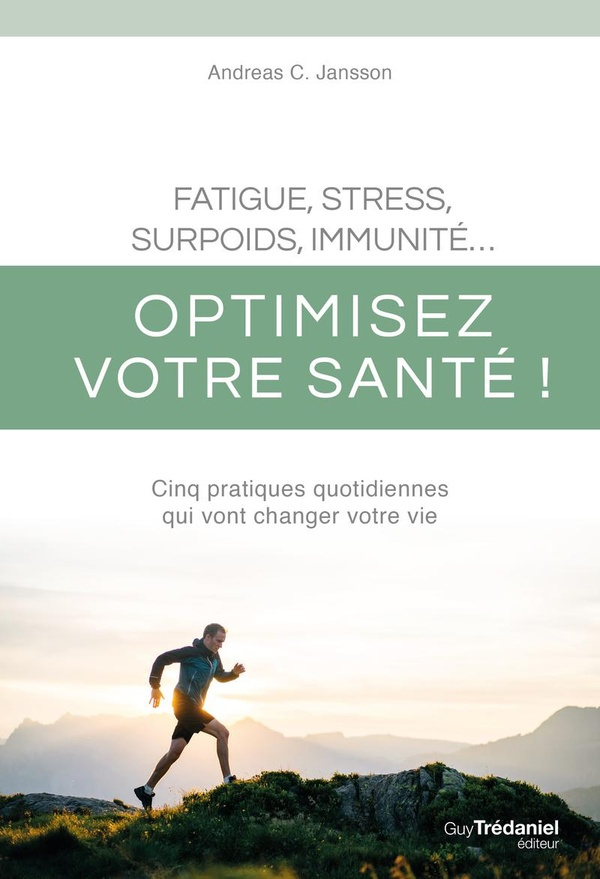 Fatigue, stress, surpoids, immunité... Optimisez votre santé !