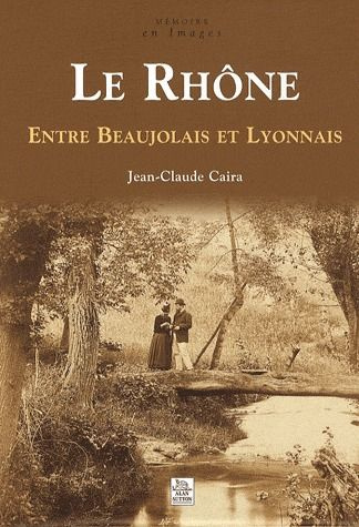 RHONE (LE) - ENTRE BEAUJOLAIS ET LYONNAIS