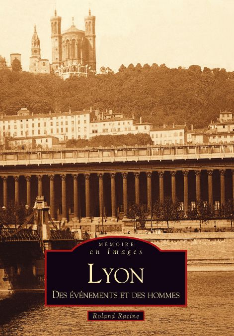 LYON - DES EVENEMENTS ET DES HOMMES