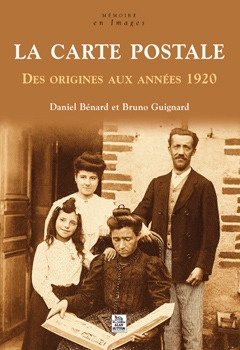 CARTE POSTALE (LA) - DES ORIGINES AUX ANNEES 1920