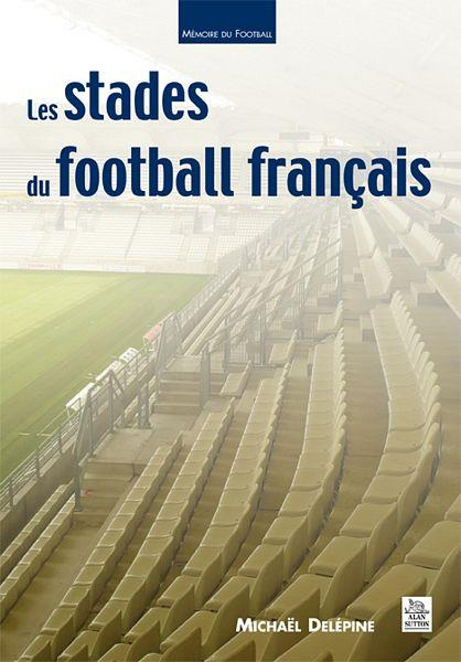 STADES DU FOOTBALL FRANCAIS (LES)