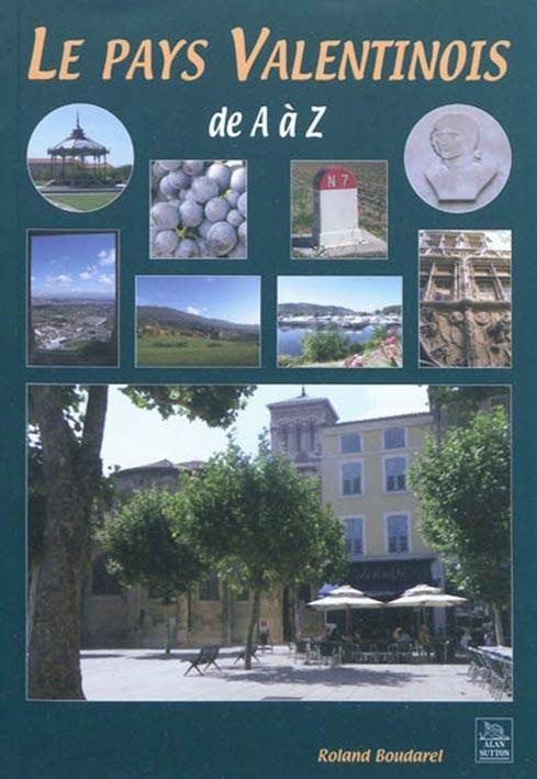 VALENTINOIS (LE PAYS) DE A A Z