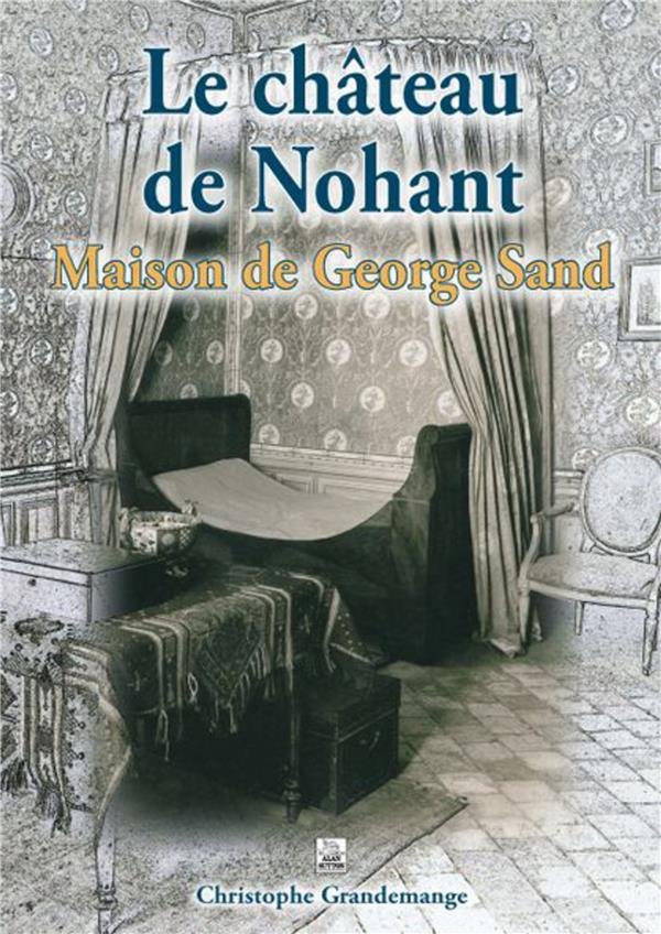 CHATEAU DE NOHANT (LE) - MAISON DE GEORGE SAND