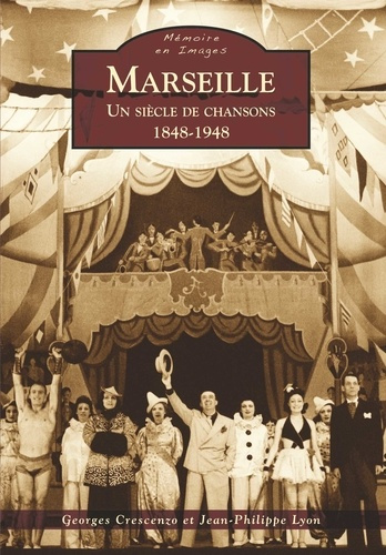 MARSEILLE - UN SIECLE DE CHANSONS - 1848-1948