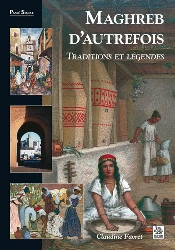 MAGHREB D'AUTREFOIS - TRADITIONS ET LEGENDES