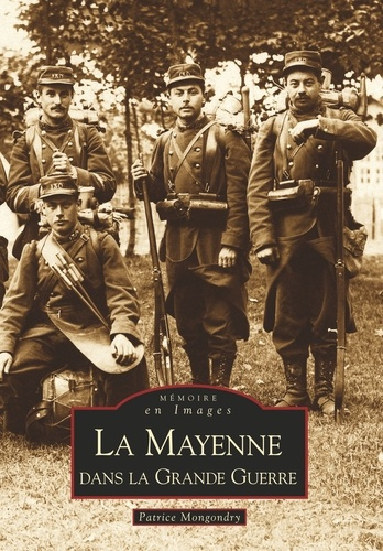 MAYENNE DANS LA GRANDE GUERRE (LA)