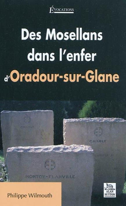 MOSELLANS DANS L'ENFER D'ORADOUR-SUR-GLANE (DES)