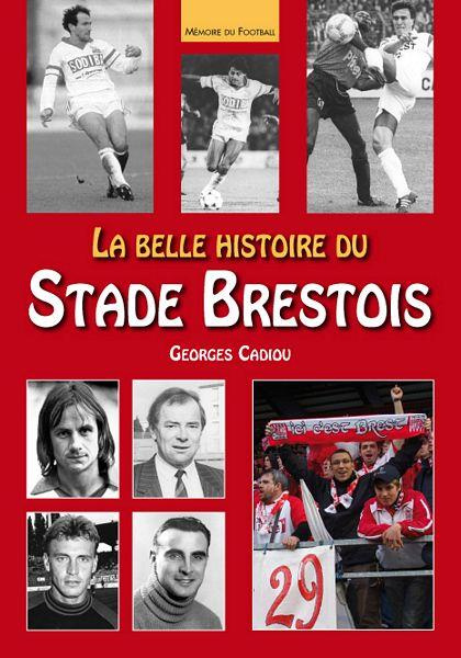 BELLE HISTOIRE DU STADE BRESTOIS (LA)