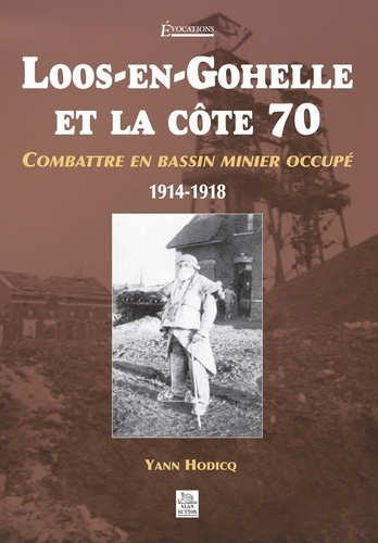 LOOS-EN-GOHELLE ET LA COTE 70 - COMBATTRE (...)