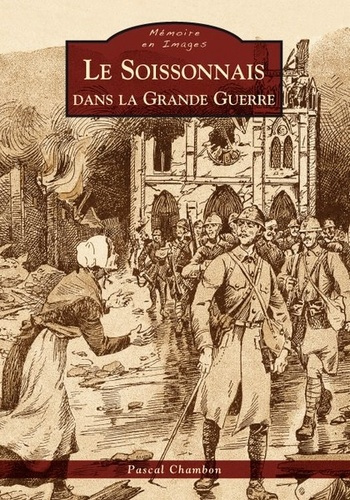 SOISSONNAIS DANS LA GRANDE GUERRE (LE)