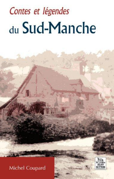 CONTES ET LEGENDES DU SUD-MANCHE