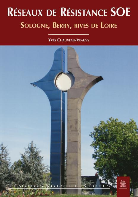 RESEAUX DE RESISTANCE SOE - SOLOGNE, BERRY, RIVES DE LOIRE