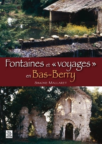 FONTAINES ET VOYAGES EN BAS-BERRY
