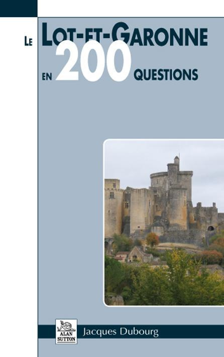 LOT-ET-GARONNE EN 200 QUESTIONS (LE)