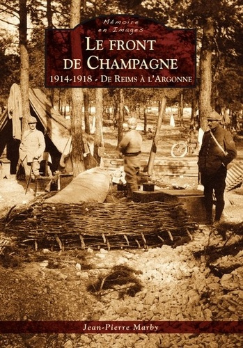 FRONT DE CHAMPAGNE (LE) - 1914-1918 - DE REIMS A L'ARGONNE