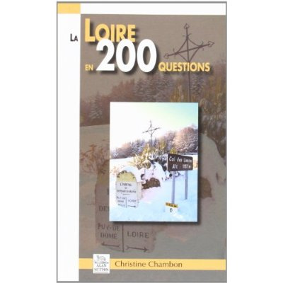 LOIRE EN 200 QUESTIONS (LA)