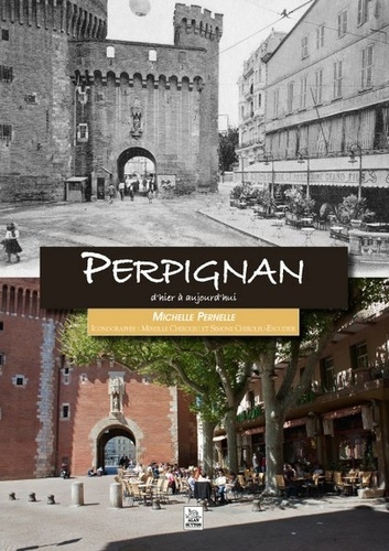 PERPIGNAN D'HIER A AUJOURD'HUI