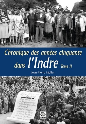 CHRONIQUE DES ANNEES CINQUANTE DANS L'INDRE - TOME II