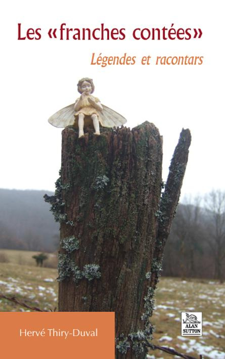 FRANCHES CONTEES (LES) - LEGENDES ET RACONTARS