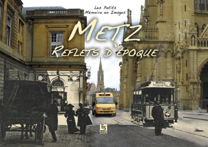 METZ - REFLETS D'EPOQUE - LES PETITS MEMOIRE EN IMAGES