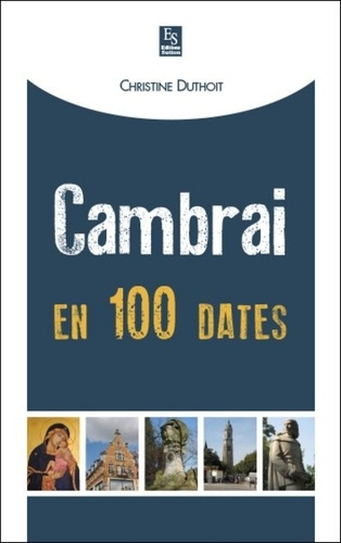 CAMBRAI EN 100 DATES