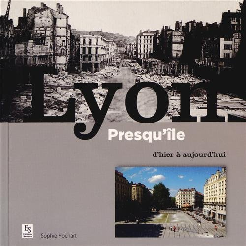 LYON PRESQU'ILE D'HIER A AUJOURD'HUI