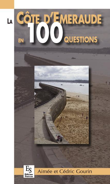 COTE D'EMERAUDE EN 100 QUESTIONS (LA)