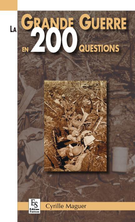 GRANDE GUERRE EN 200 QUESTIONS (LA)