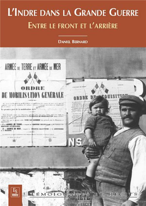 INDRE DANS LA GRANDE GUERRE (L') - ENTRE LE FRONT ET L'ARRIERE